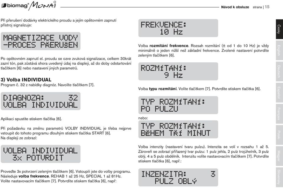 3) Volba INDIVIDUAL Program č. 32 z nabídky diagnóz. Navolíte tlačítkem [7]. Aplikaci spustíte stiskem tlačítka [6].