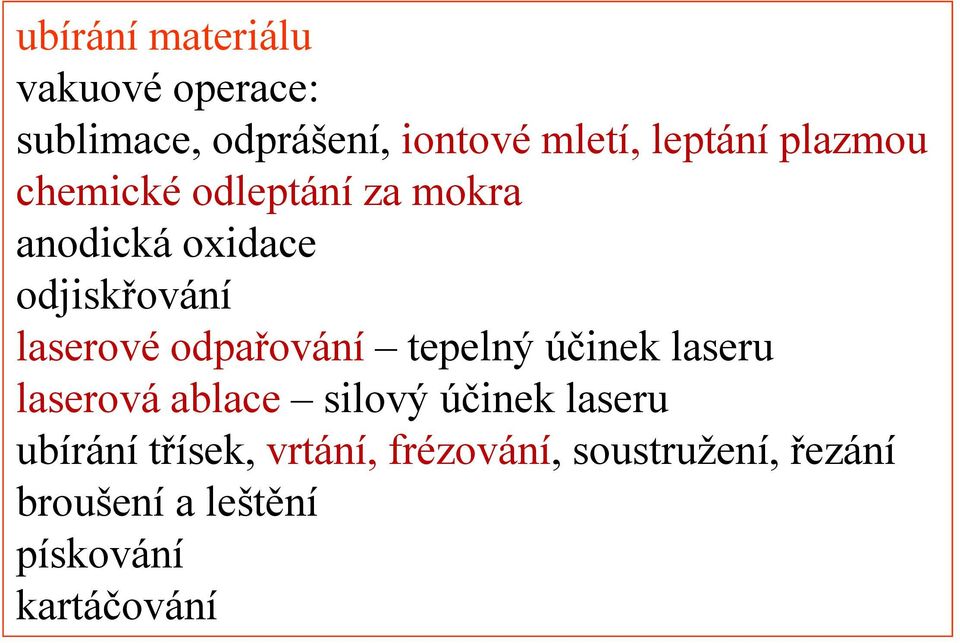 odpařování tepelný účinek laseru laserová ablace silový účinek laseru ubírání