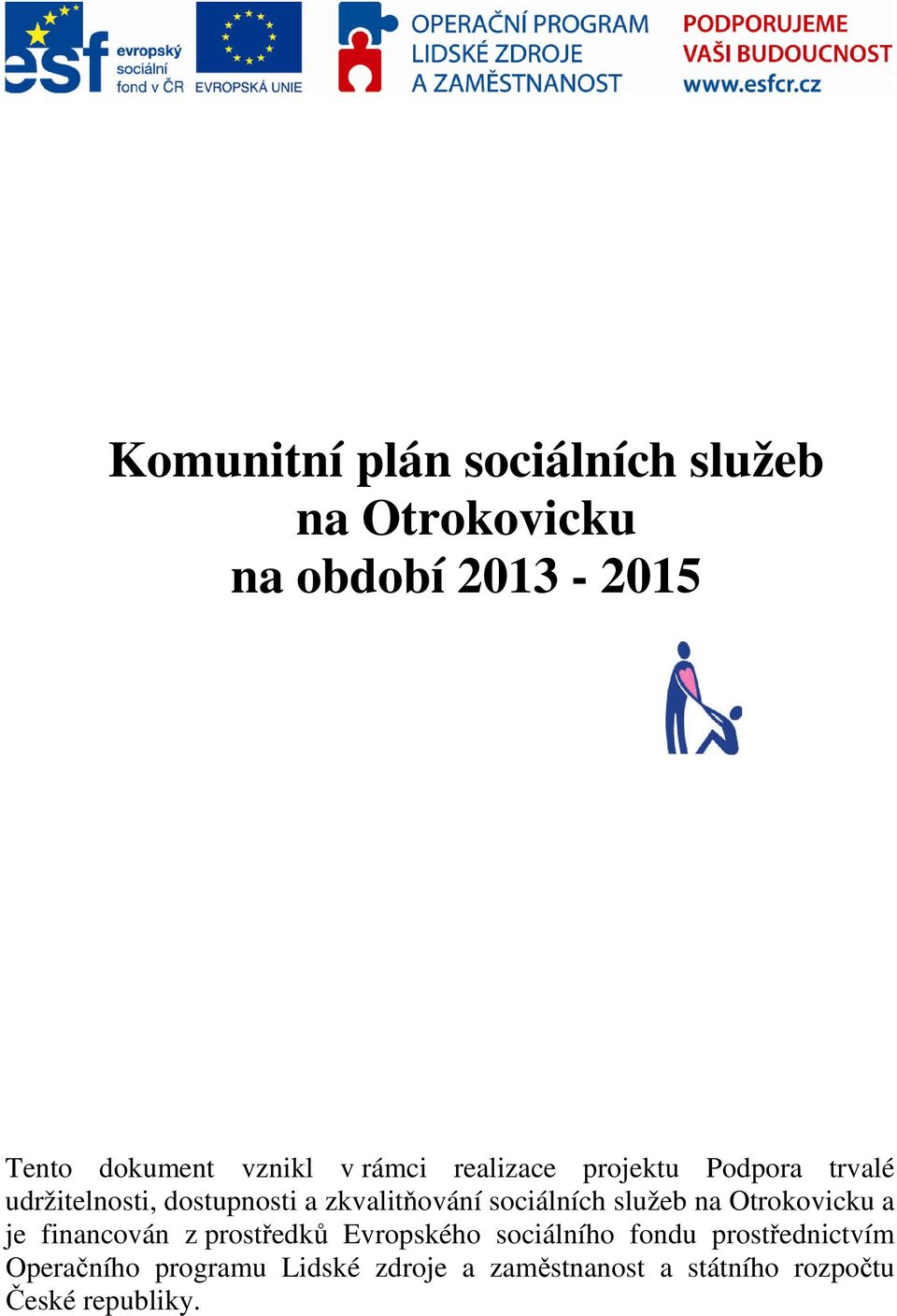 sociálních služeb na Otrokovicku a je financován z prostředků Evropského sociálního fondu