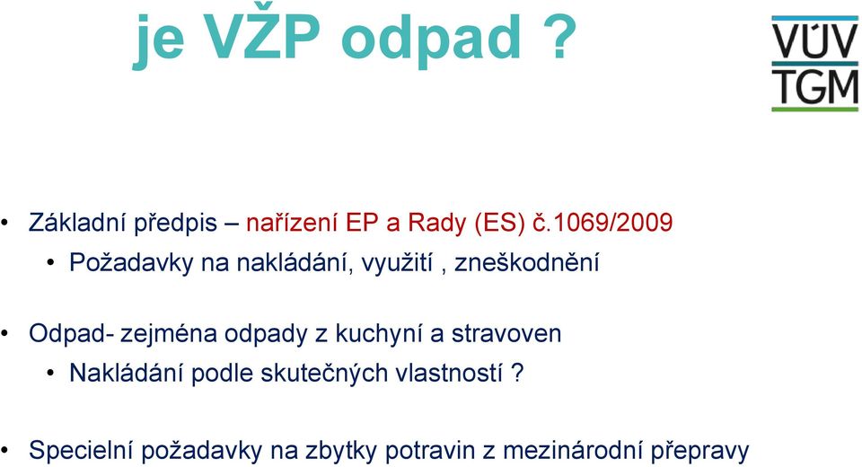 zejména odpady z kuchyní a stravoven Nakládání podle skutečných