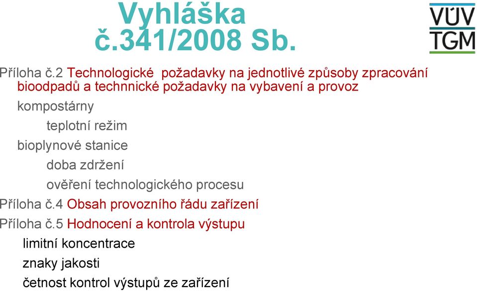 vybavení a provoz kompostárny teplotní režim bioplynové stanice doba zdržení ověření