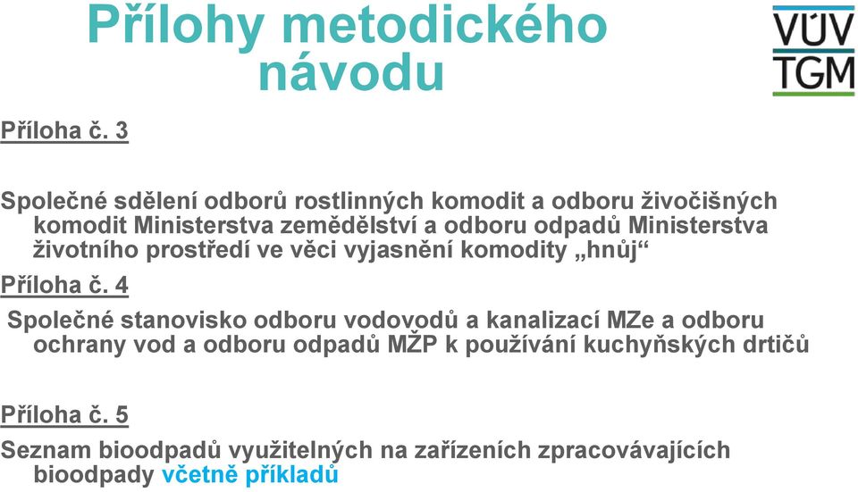 Ministerstva zemědělství a odboru odpadů Ministerstva ţivotního prostředí ve věci vyjasnění komodity hnůj  4