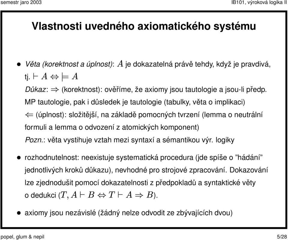 Pozn.: věta vystihuje vztah mezi syntaxí a sémantikou výr.