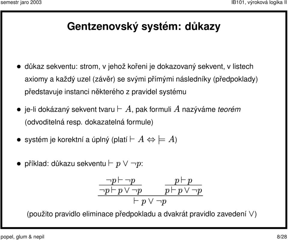 tvaru, pak formuli nazýváme teorém (odvoditelná resp.