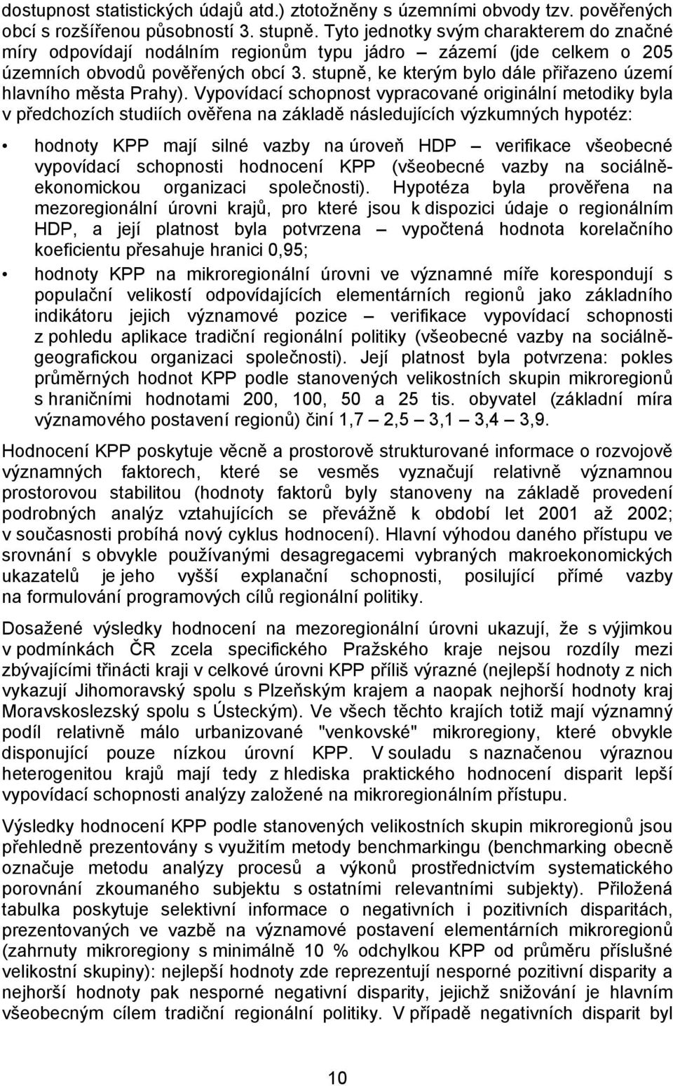 stupně, ke kterým bylo dále přiřazeno území hlavního města Prahy).
