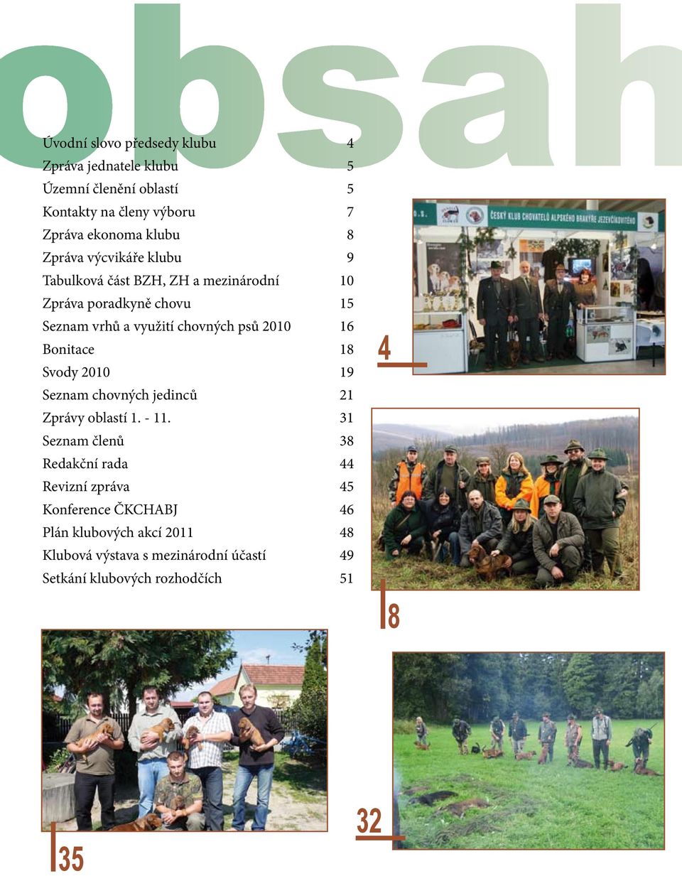 psů 2010 16 18 Svody 2010 19 Seznam chovných jedinců 21 Zprávy oblastí 1. - 11.