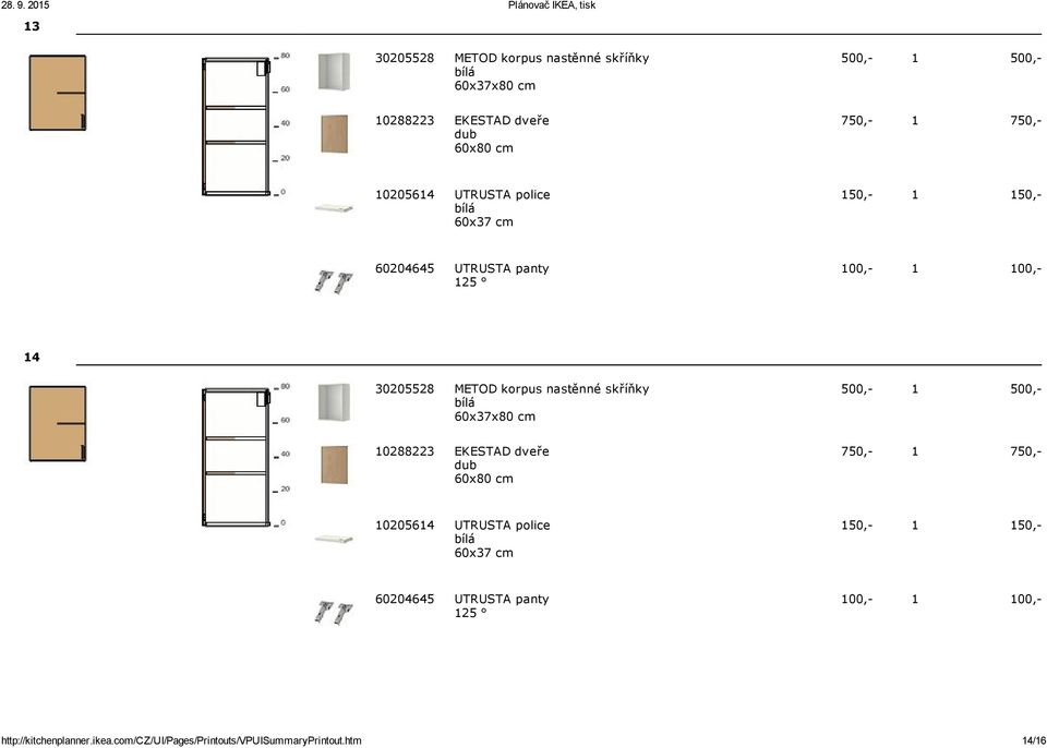 skříňky 60x37x80 cm 500, 1 500, 10288223 EKESTAD dveře 60x80 cm 750, 1 750, 10205614 UTRUSTA