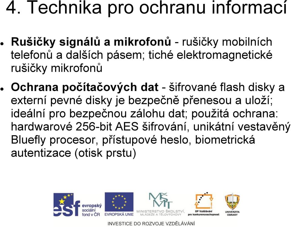 externí pevné disky je bezpečně přenesou a uloží; ideální pro bezpečnou zálohu dat; použitá ochrana: