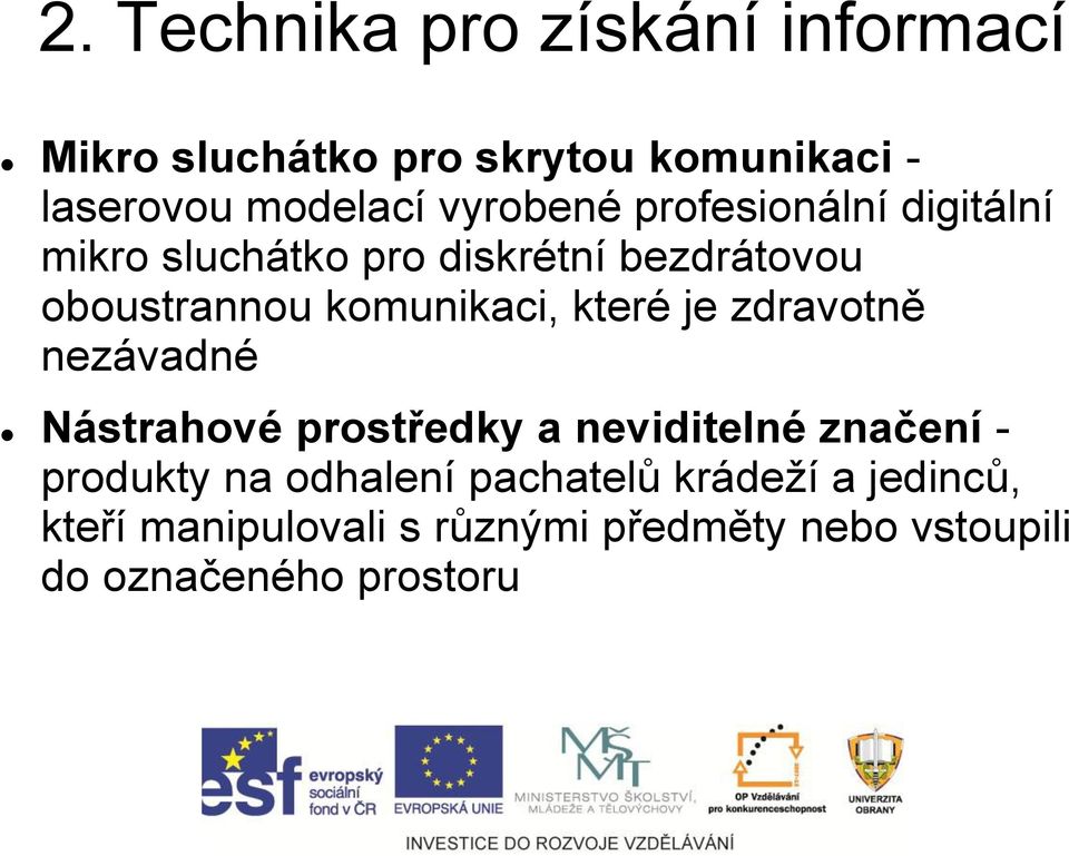 komunikaci, které je zdravotně nezávadné Nástrahové prostředky a neviditelné značení - produkty na