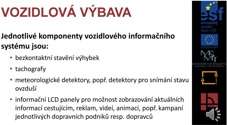 detektory pro snímání stavu ovzduší informační LCD panely pro možnost zobrazování