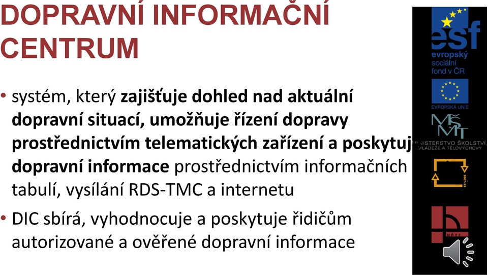 dopravní informace prostřednictvím informačních tabulí, vysílání RDS-TMC a