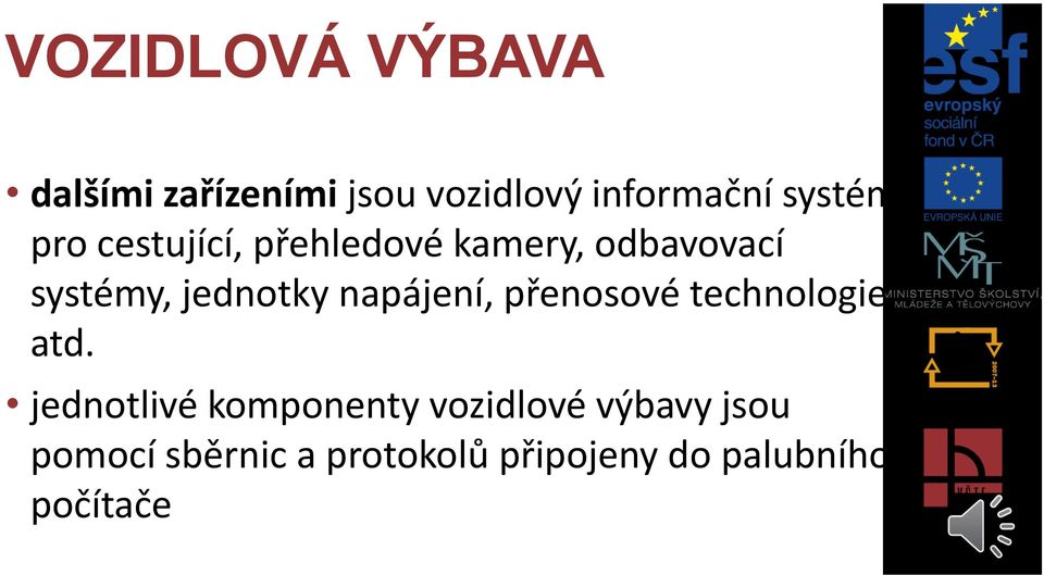 jednotky napájení, přenosové technologie atd.