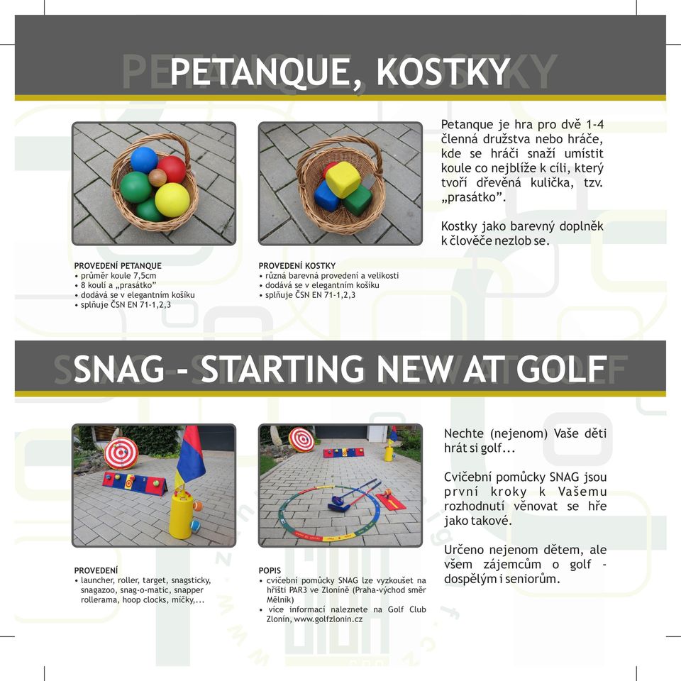 PETANQUE průměr koule 7,5cm 8 koulí a prasátko KOSTKY různá barevná provedení a velikosti SNAG -- STARTING NEW AT GOLF Nechte (nejenom) Vaše děti hrát si golf.