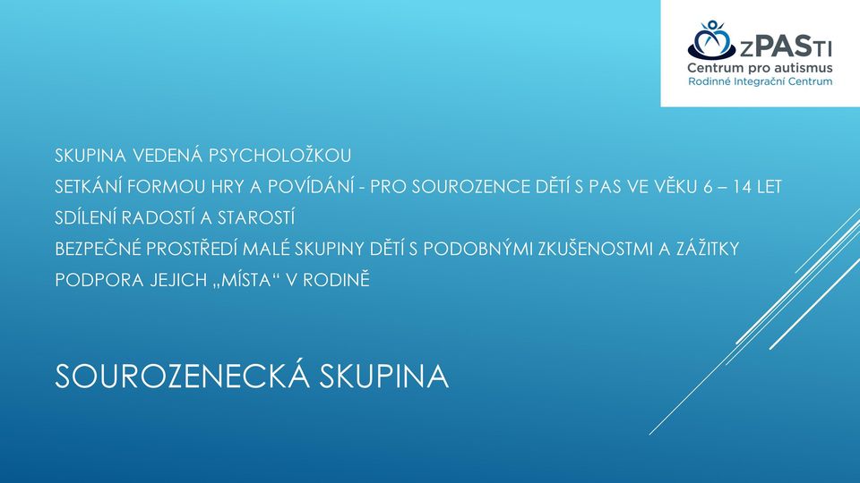 STAROSTÍ BEZPEČNÉ PROSTŘEDÍ MALÉ SKUPINY DĚTÍ S PODOBNÝMI