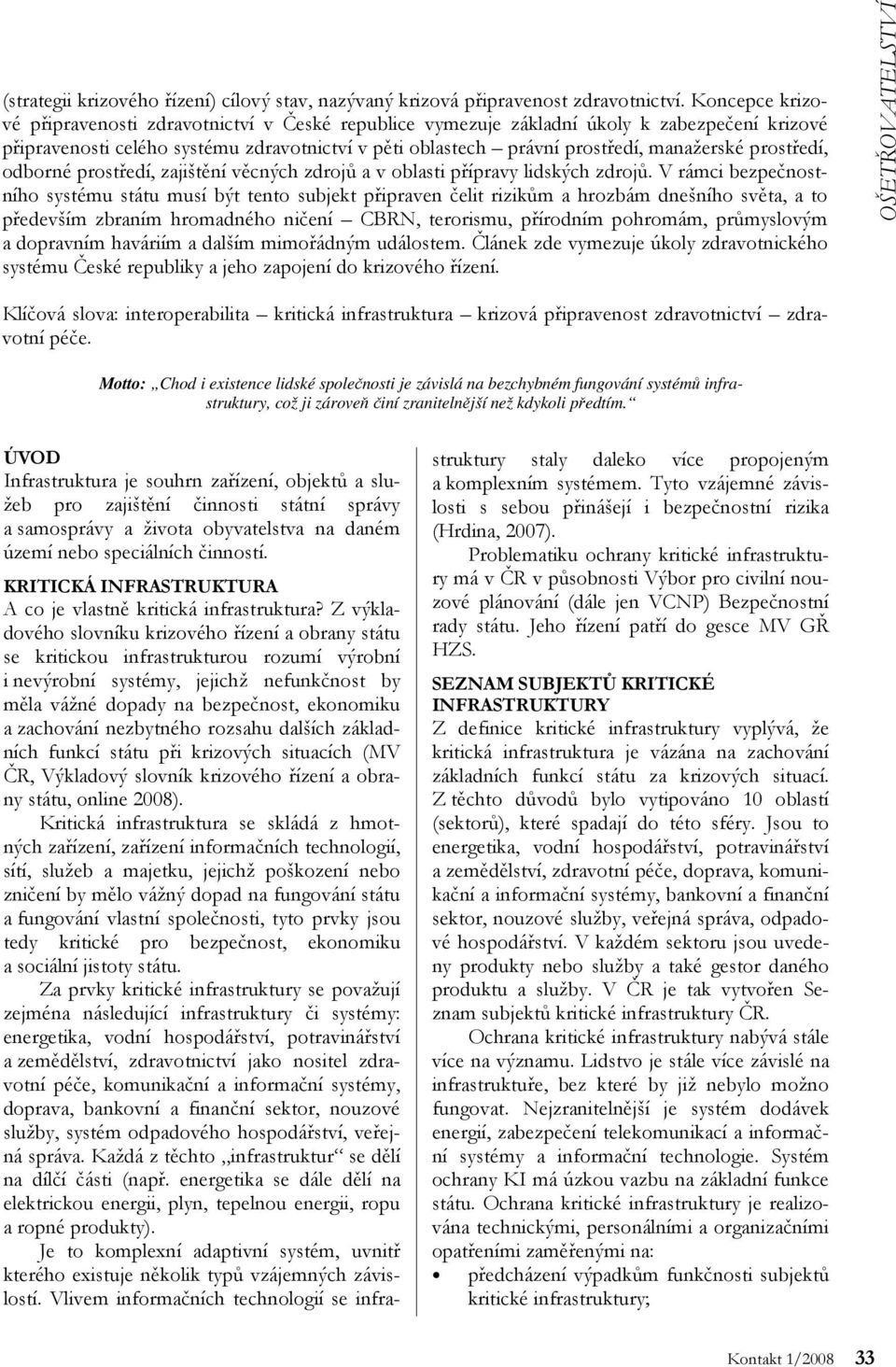 prostředí, odborné prostředí, zajištění věcných zdrojů a v oblasti přípravy lidských zdrojů.