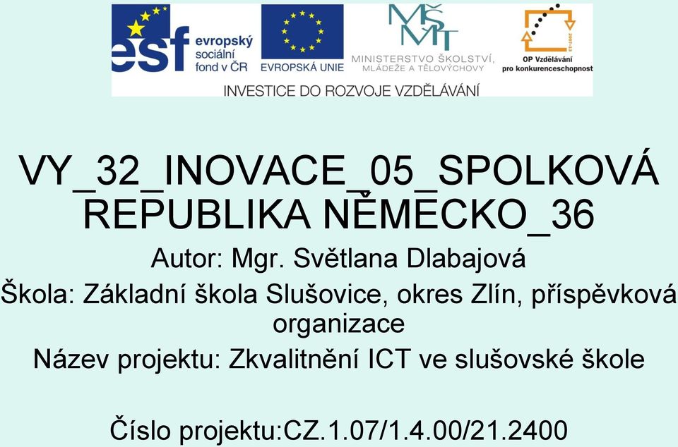 Zlín, příspěvková organizace Název projektu: Zkvalitnění