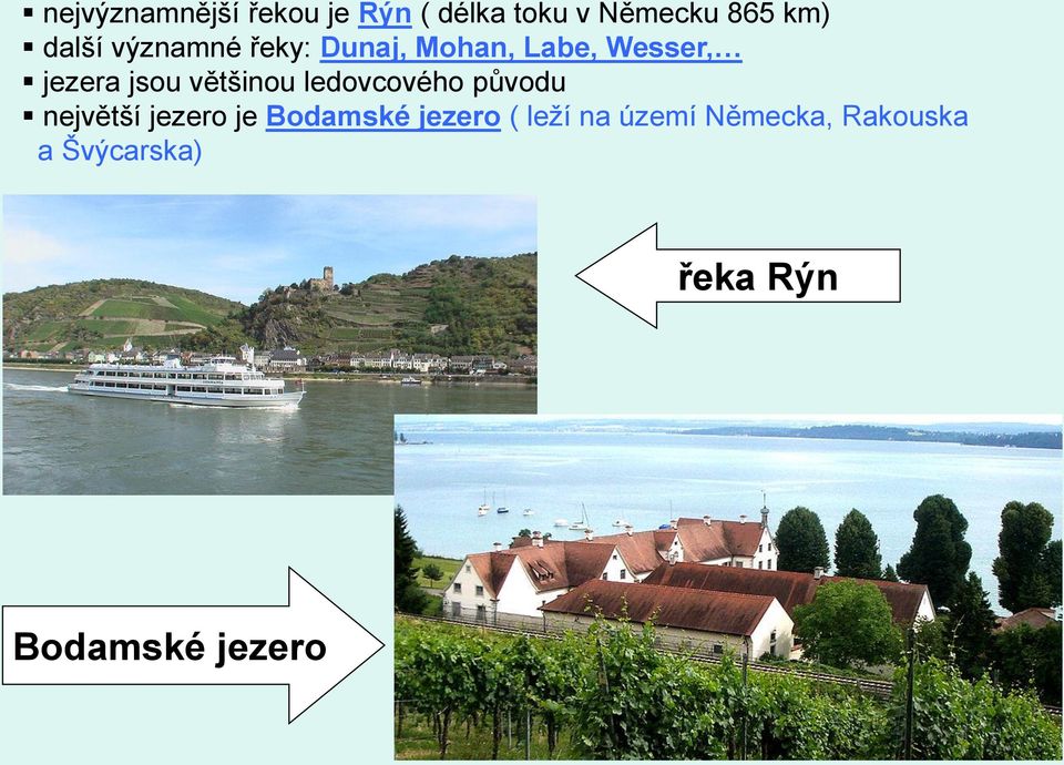 většinou ledovcového původu největší jezero je Bodamské jezero