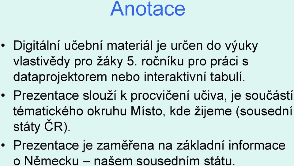 Prezentace slouží k procvičení učiva, je součástí tématického okruhu Místo, kde