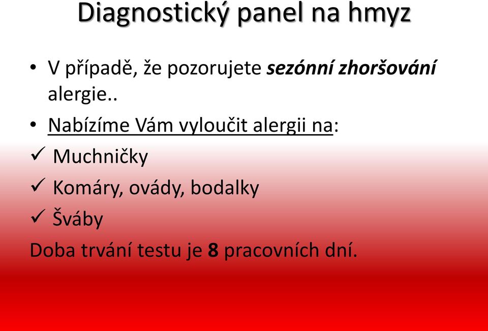 . Nabízíme Vám vyloučit alergii na: Muchničky