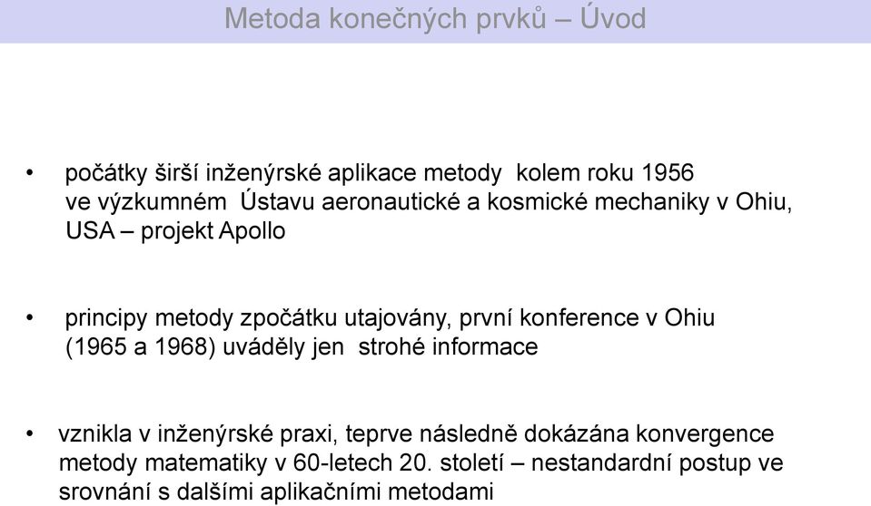a 1968) uváděly jen strohé informace vznikla v inženýrské praxi, teprve následně dokázána konvergence