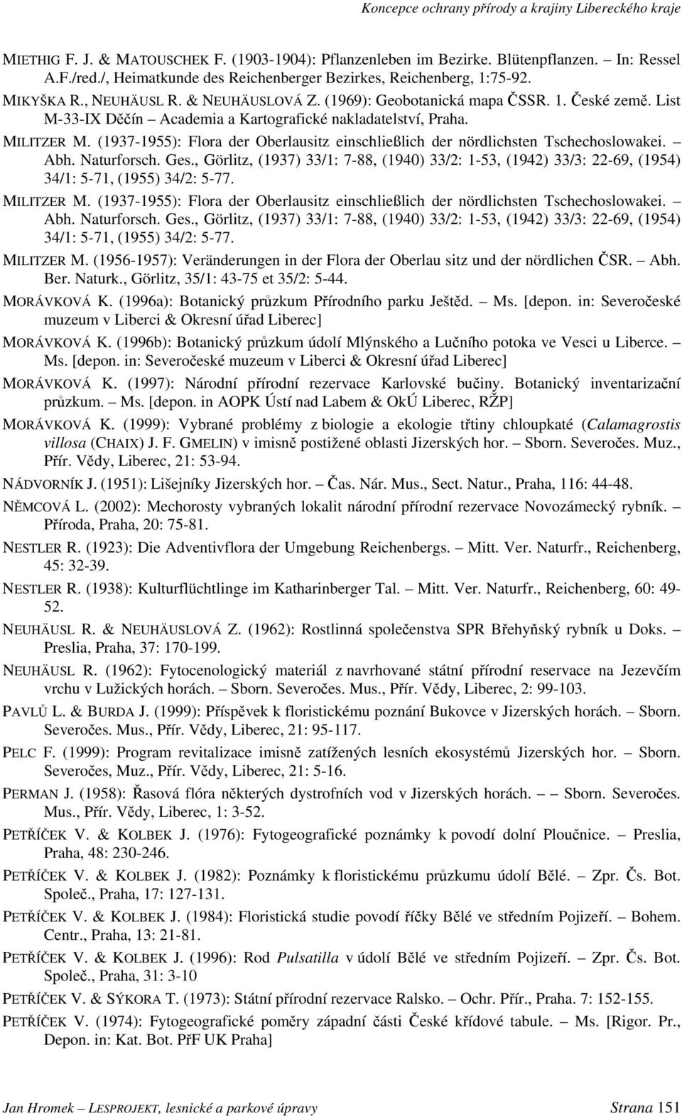 (1937-1955): Flora der Oberlausitz einschließlich der nördlichsten Tschechoslowakei. Abh. Naturforsch. Ges.
