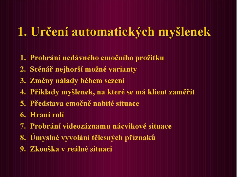 Příklady myšlenek, na které se má klient zaměřit 5. Představa emočně nabité situace 6.