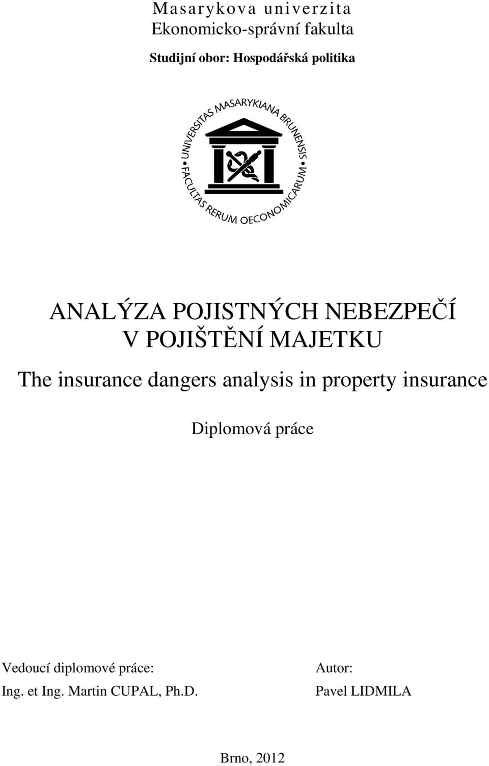 The insurance dangers analysis in property insurance Diplomová práce