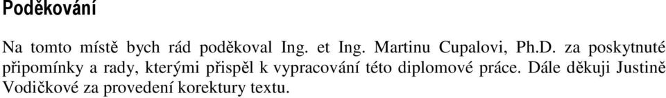 za poskytnuté připomínky a rady, kterými přispěl k