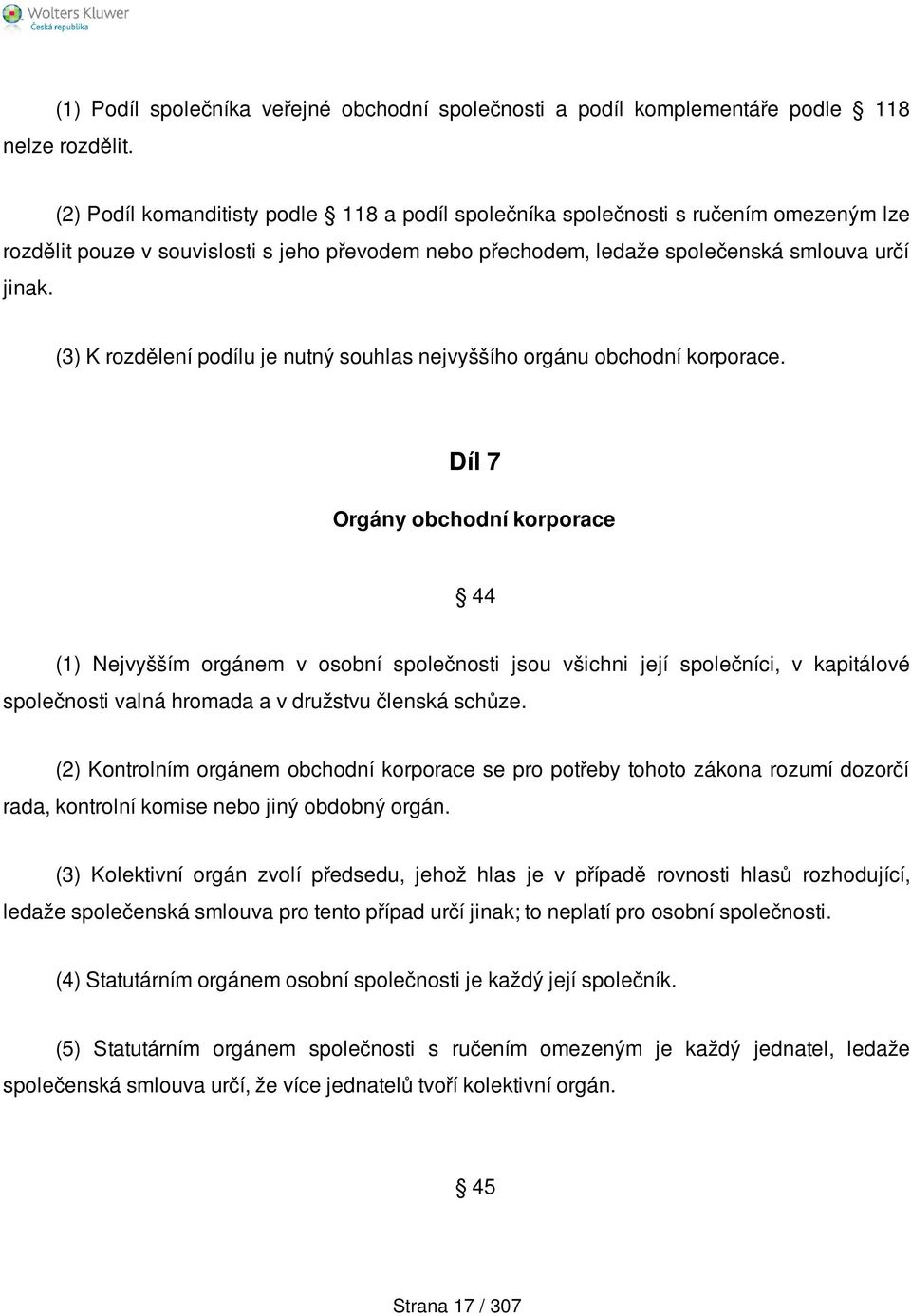 (3) K rozdělení podílu je nutný souhlas nejvyššího orgánu obchodní korporace.