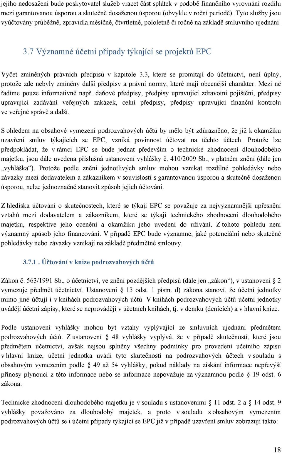 7 Významné účetní případy týkající se projektů EPC Výčet zmíněných právních předpisů v kapitole 3.