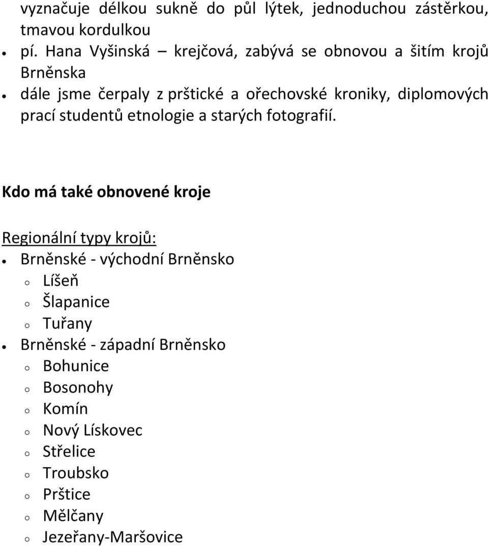 diplomových prací studentů etnologie a starých fotografií.