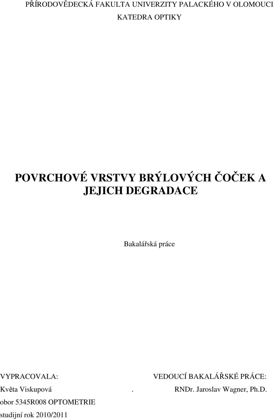 Bakalářská práce VYPRACOVALA: VEDOUCÍ BAKALÁŘSKÉ PRÁCE: Květa