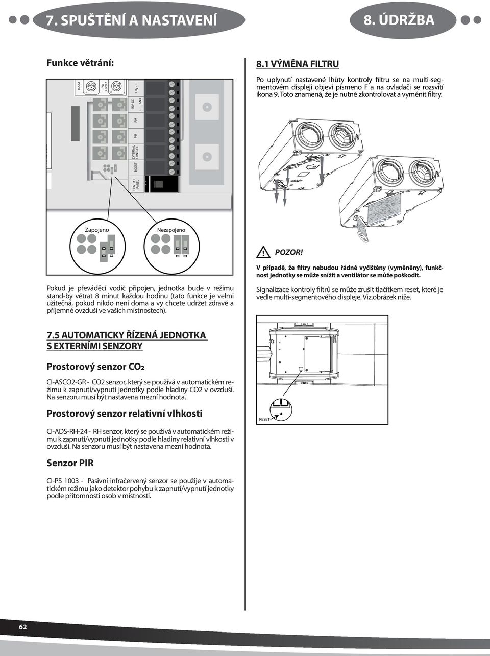 CONTROL PANEL EXTERNAL BOOST CONTROL PIR RM 7. SPUŠTĚNÍ A NASTAVENÍ ANTIFREEZE SETPOINT FILTER PERIOD 2 3 4 RETURN OFFSET LEVEL 3 LEVEL 2 BOOST LEVEL 5 6 7 8 8.