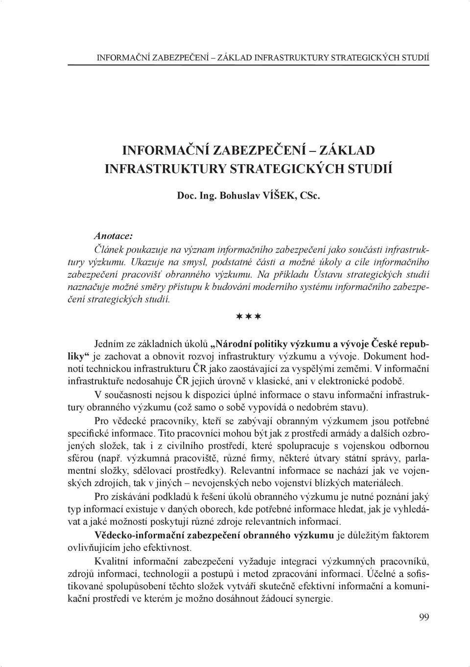 Ukazuje na smysl, podstatné části a možné úkoly a cíle informačního zabezpečení pracovišť obranného výzkumu.