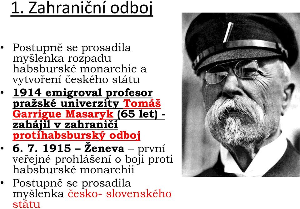 (65 let) - zahájil v zahraničí protihabsburský odboj 6. 7.