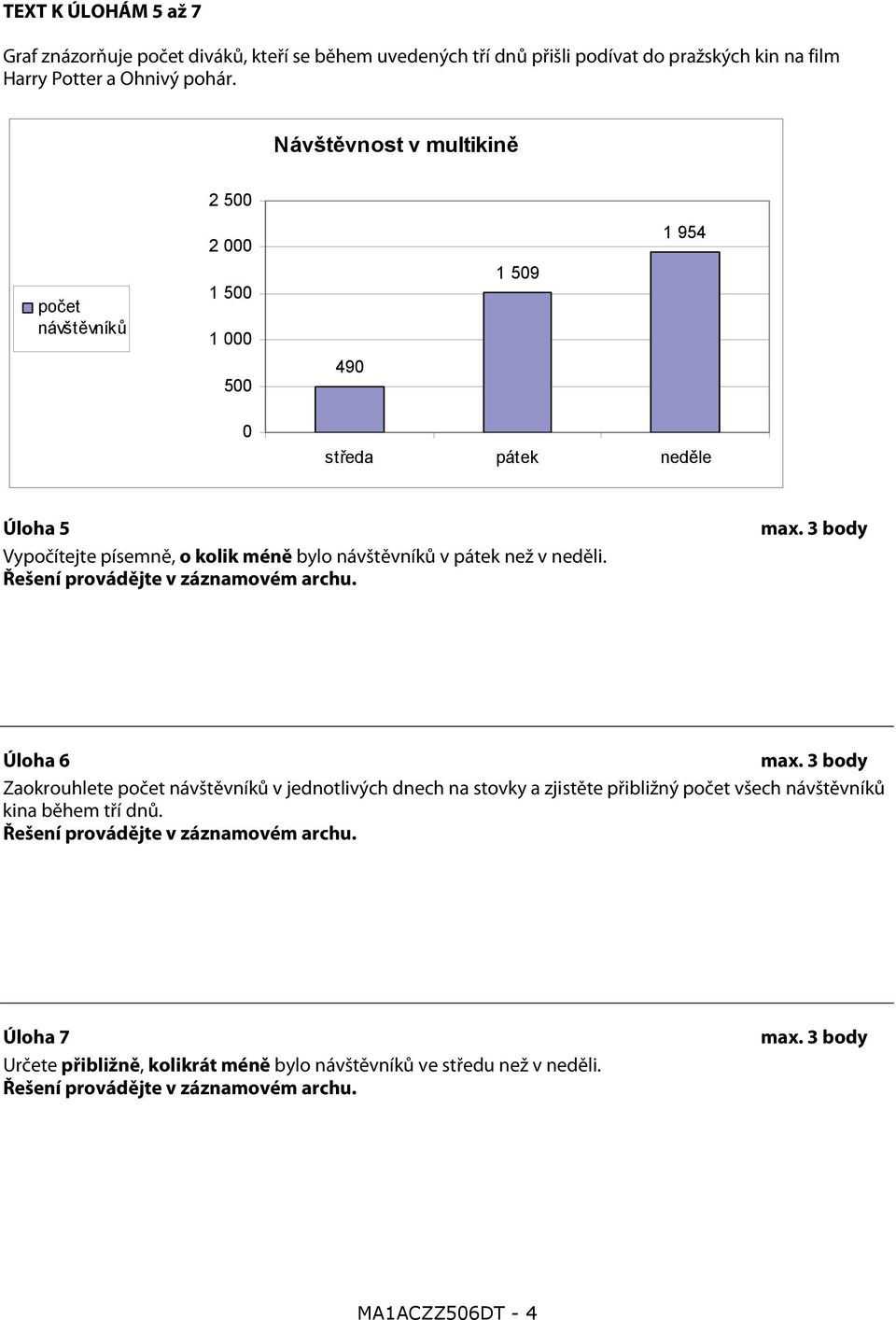 neděli. Řešení provádějte v záznamovém archu. max. 3 body Úloha 6 max.