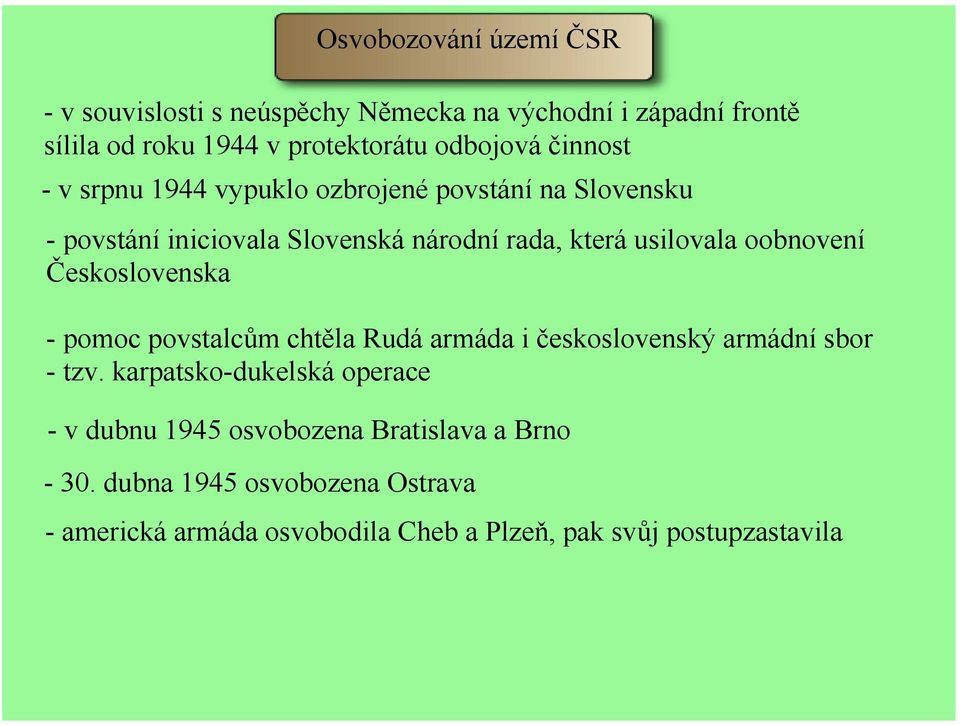 obnovení Československa pomoc povstalcům chtěla Rudá armáda i československý armádní sbor tzv.