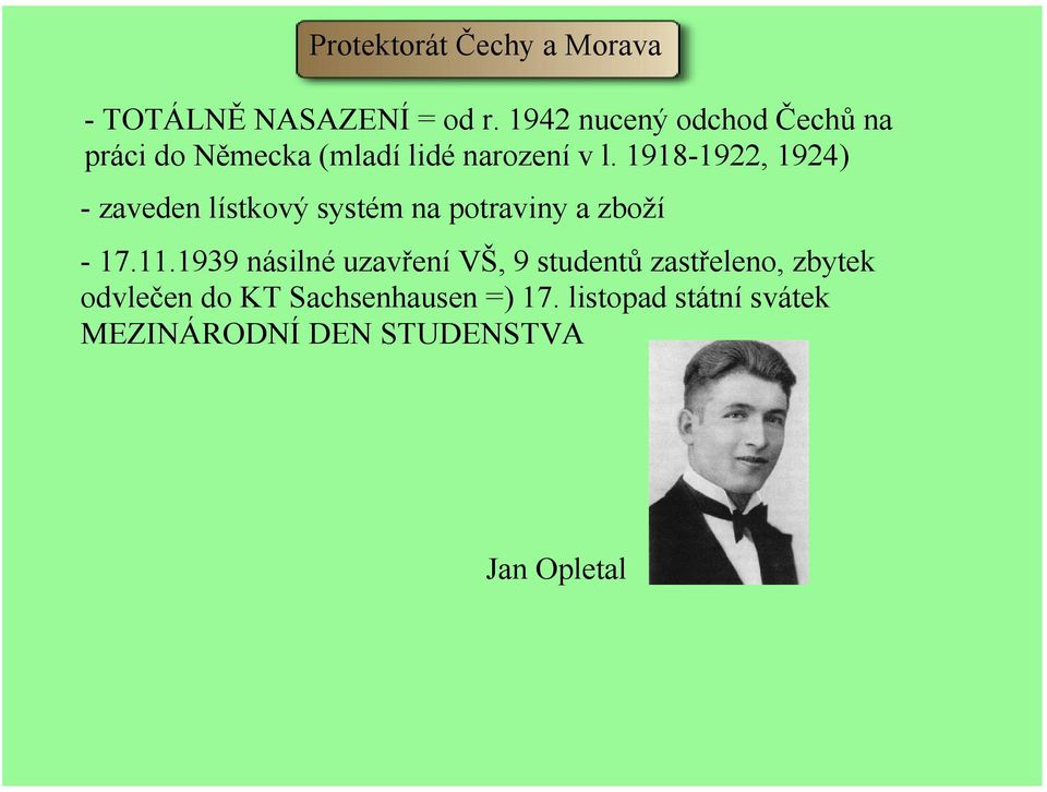 1918 1922, 1924) zaveden lístkový systém na potraviny a zboží 17.11.