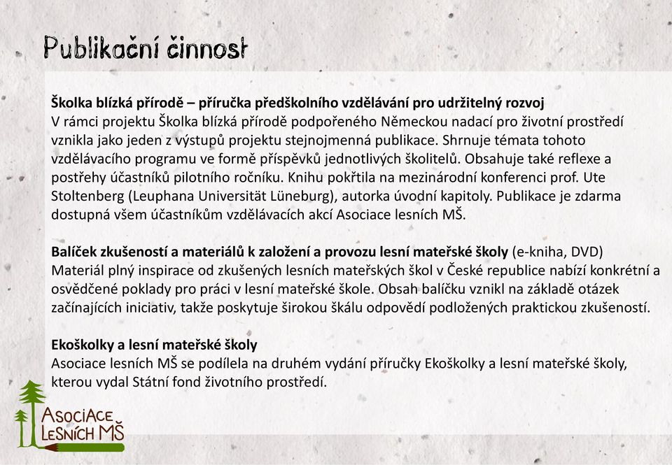 Knihu pokřtila na mezinárodní konferenci prof. Ute Stoltenberg (Leuphana Universität Lüneburg), autorka úvodní kapitoly.