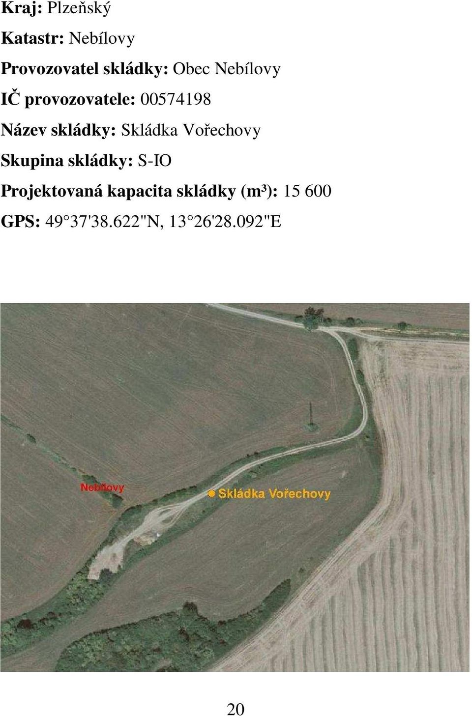 Skládka Vořechovy Skupina skládky: S-IO Projektovaná