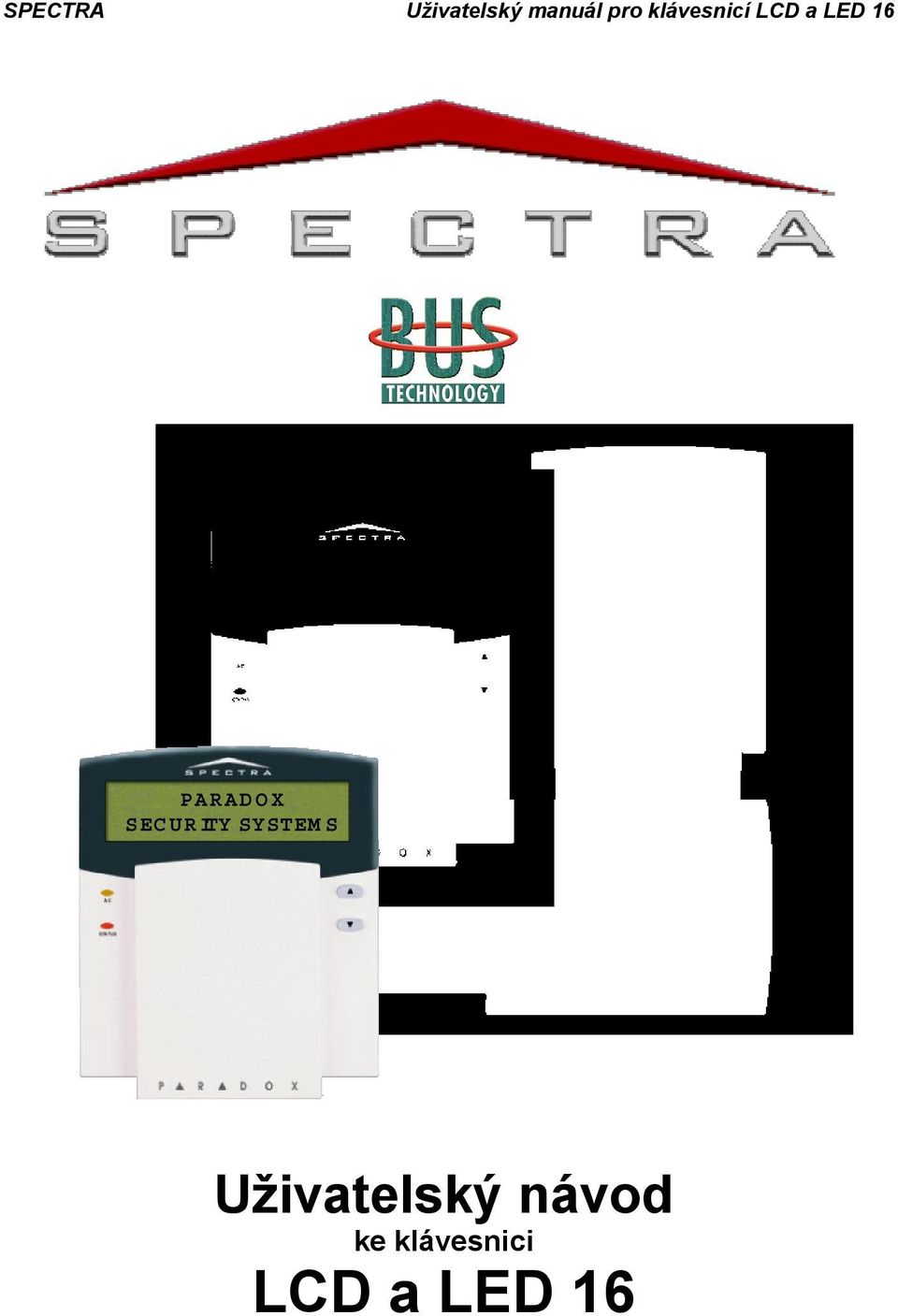 SPECTRA Uživatelský manuál pro klávesnicí LCD a LED 16 PARADOX SECURITY  SYSTEM S. Uživatelský návod ke klávesnici LCD a LED 16 - PDF Stažení zdarma