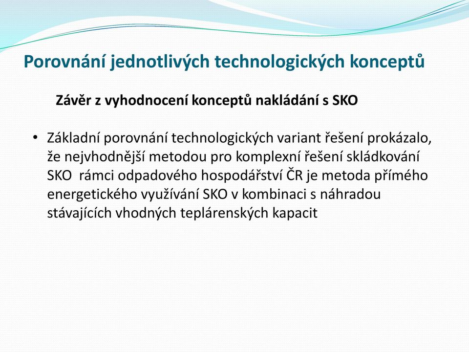 pro komplexní řešení skládkování SKO rámci odpadového hospodářství ČR je metoda přímého