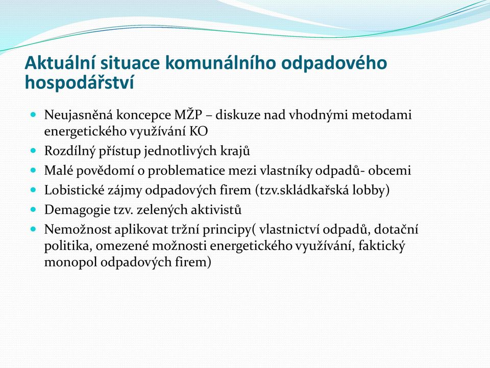 obcemi Lobistické zájmy odpadových firem (tzv.skládkařská lobby) Demagogie tzv.