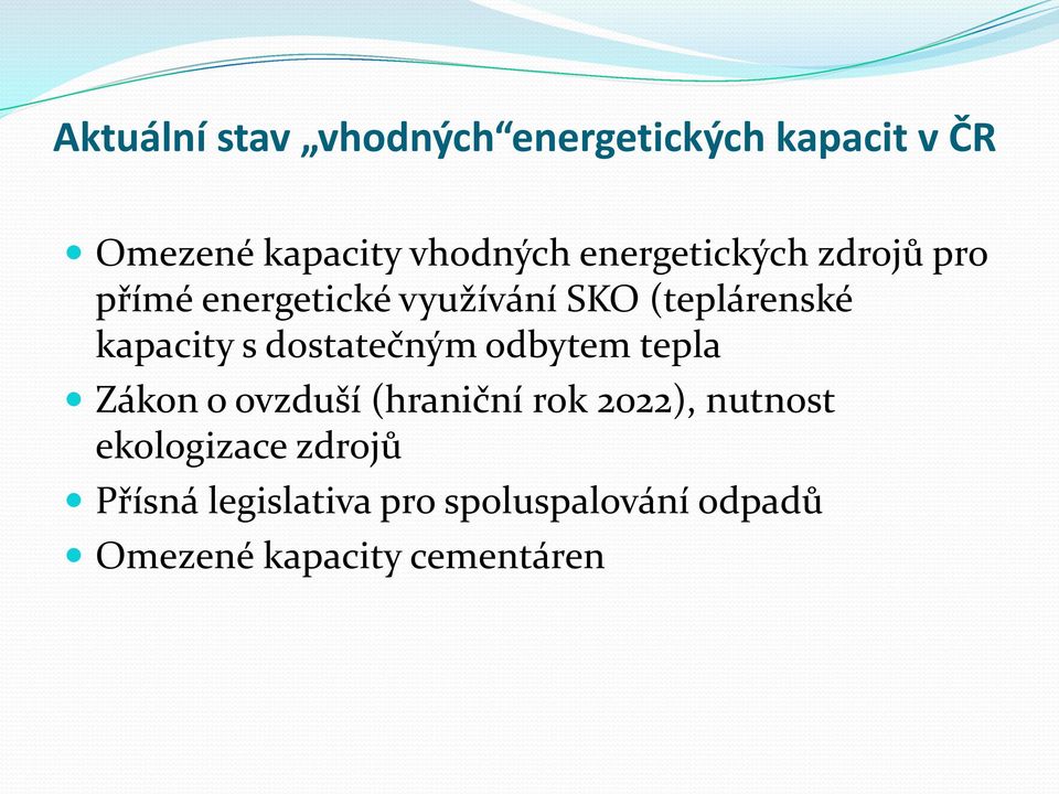 s dostatečným odbytem tepla Zákon o ovzduší (hraniční rok 2022), nutnost