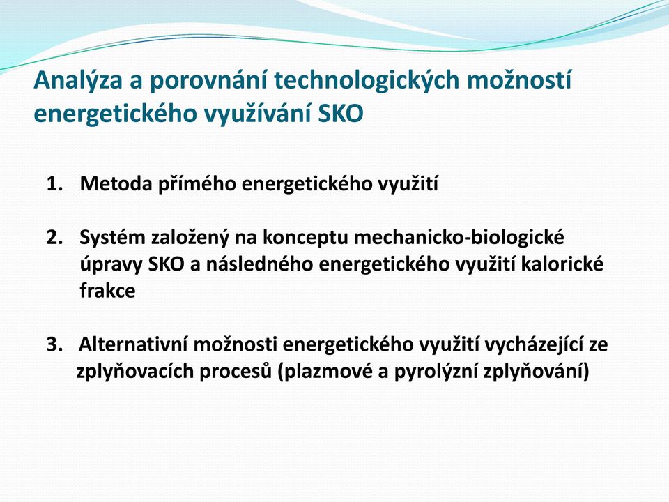 Systém založený na konceptu mechanicko-biologické úpravy SKO a následného
