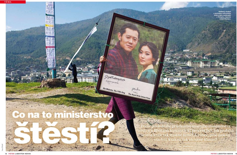 Podle posledního průzkumu místního ministerstva štěstí je v Bhútánu šťastných 97 procent lidí.