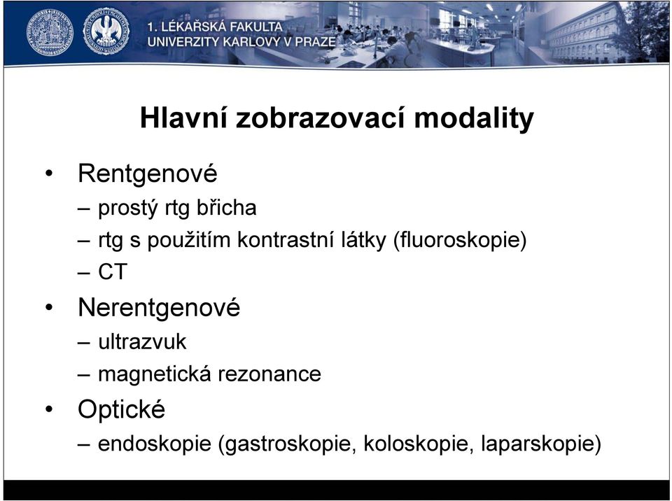 (fluoroskopie) CT Nerentgenové ultrazvuk magnetická