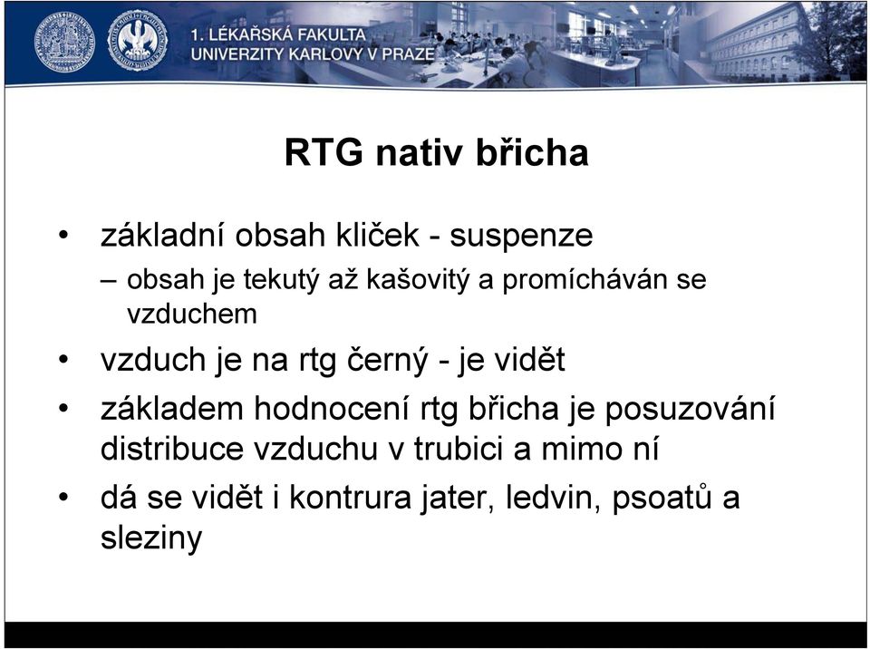 základem hodnocení rtg břicha je posuzování distribuce vzduchu v