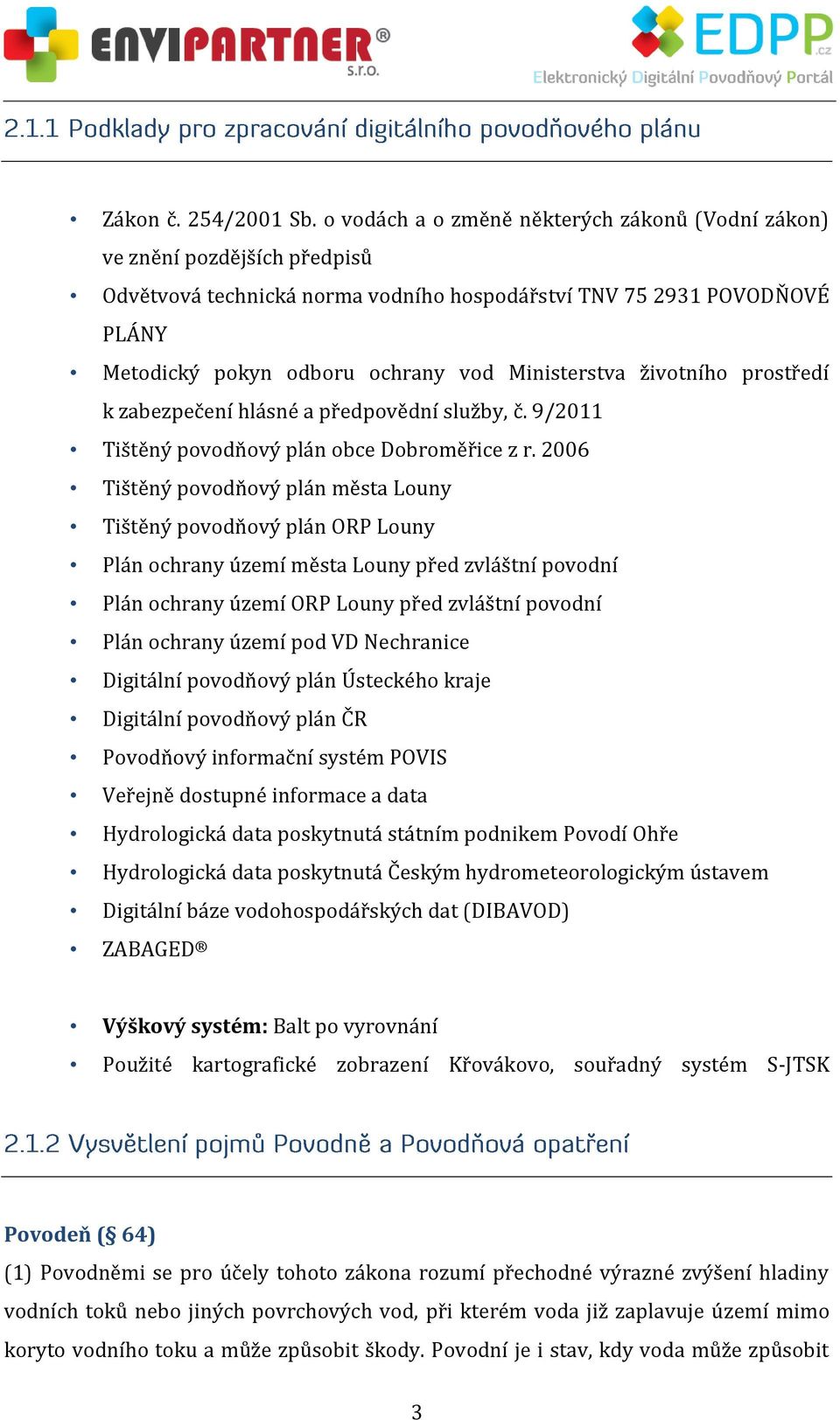 Ministerstva životního prostředí k zabezpečení hlásné a předpovědní služby, č. 9/2011 Tištěný povodňový plán obce Dobroměřice z r.