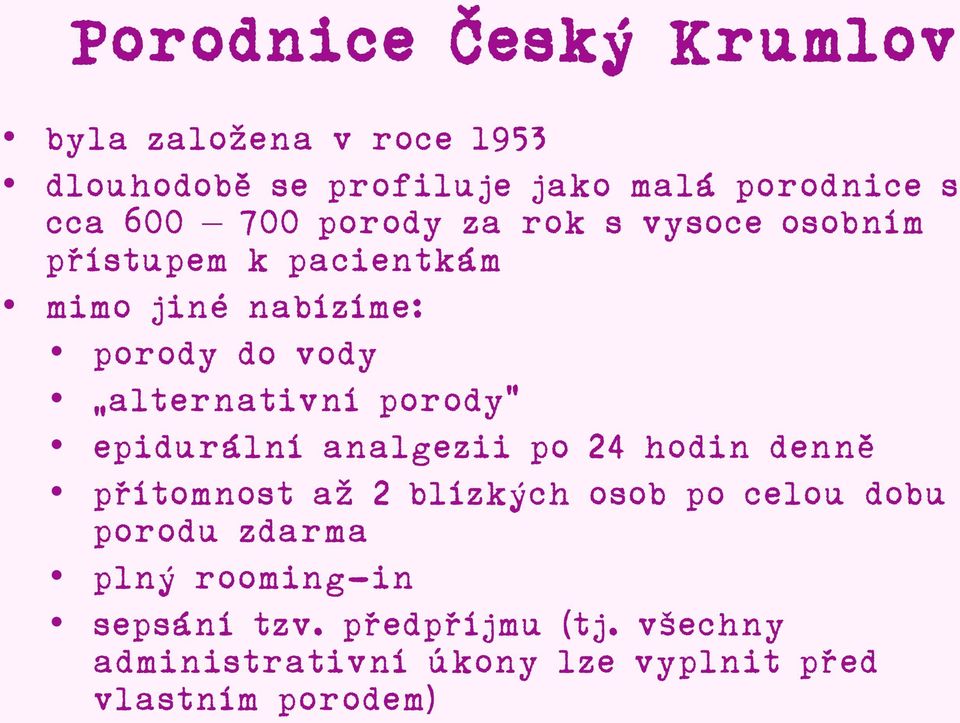 porody epidurální analgezii po 24 hodin denně přítomnost až 2 blízkých osob po celou dobu porodu zdarma